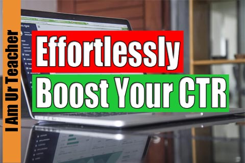 Effortlessly boost your ctr