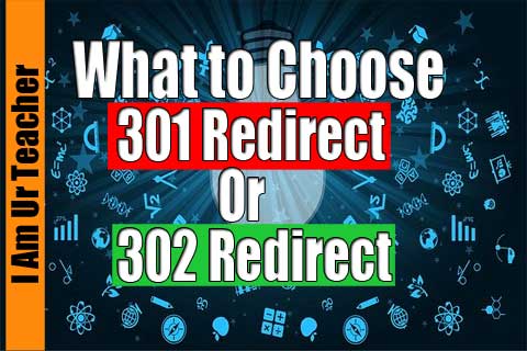 what to choose from 301 redirect or 302 redirect