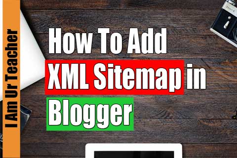 how to add xml sitemap in blogger