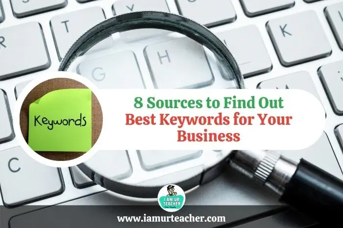 8 Sources to Find Out the Best Keywords for Your Business