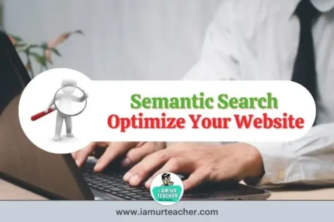 Semantic Search: How You Can Optimize Your Website For It